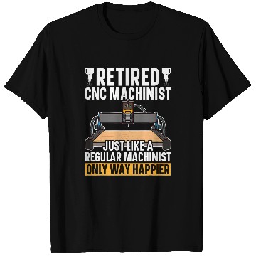 Discover Retired CNC Machinist Operator CNC Metal Work CNC Operator T-Shirts