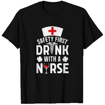 Discover Safety Comes First Drink With A nurses St Patricks T-Shirts