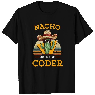 Discover Nacho Average Coder Mexican Software Programmer Funny Joke 1 T-Shirts