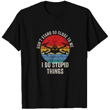 Discover Dont Stand So Close To Me Drone Pilot Funny RC Quadcopter T-Shirts