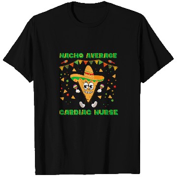 Discover Nacho Average Cardiac nurses Funny Cinco De Mayo T-Shirts