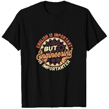 Discover Engineering Is Importanter Engineer Student Professor T-Shirts