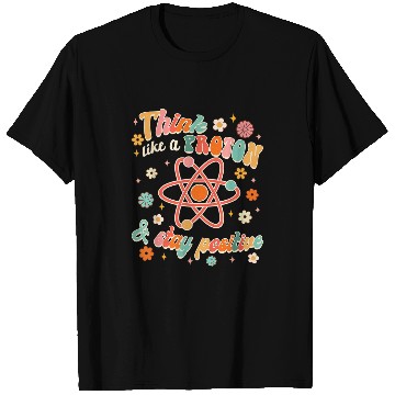 Discover Think Like Proton Stays Positive Science Scientist Groovy T-Shirts