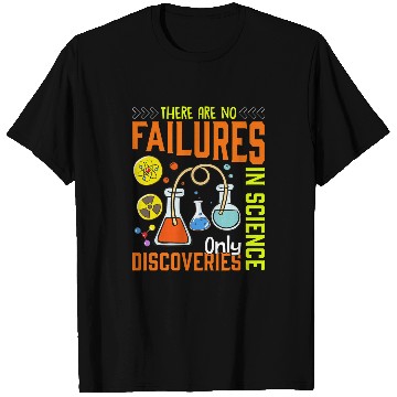 Discover There Are No Failures In Science Only Discoveries Science T-Shirts