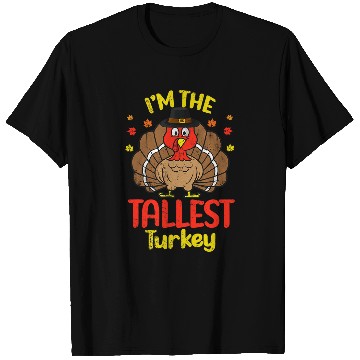 Discover Im the Tallest Turkey Happy Thanksgiving 2Autumn Fall T-Shirts