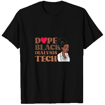 Discover Dope Black Dialysis Tech Black History nurses Technician T-Shirts