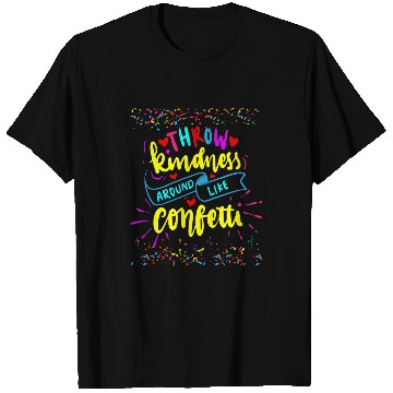 Discover Throw Kindness Around Like Confetti Inspirational Teacher T-Shirts