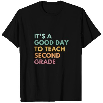 Discover Its A Good Day To Teach Second Grade T-Shirts