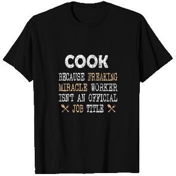 Discover Cook Miracle Worker Funny Chef Cooking Graphic T-Shirts