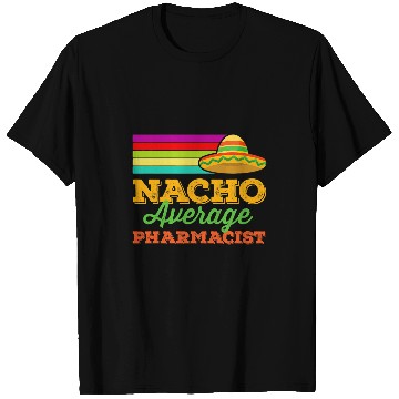 Discover Nacho Average Pharmacist Cinco De Mayo Funny Sombrero T-Shirts