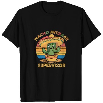 Discover Nacho Average Supervisor Mexican Cinco De Mayo Funny T-Shirts