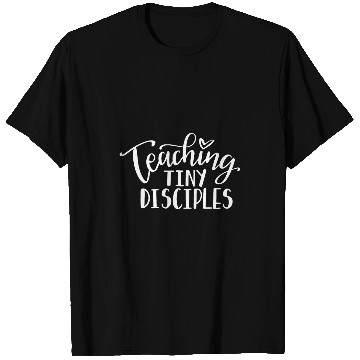 Discover Teaching Tiny Disciples Christian Teacher T-Shirts