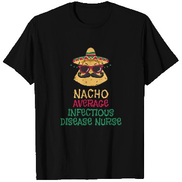 Discover Nacho Average Infectious Disease nurses Cinco de Mayo T-Shirts