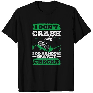 Discover I Dont Crash I Do Random Gravity Checks Mountain Biking 1 T-Shirts
