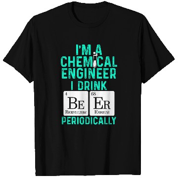 Discover chemicals Engineer Beer Periodically Engineering 5 T-Shirts