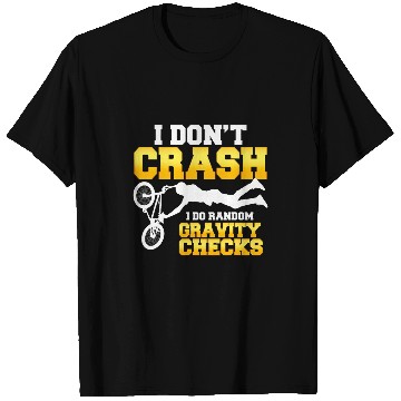 Discover I Dont Crash I Do Random Gravity Checks BMX Quote T-Shirts