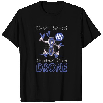 Discover Drone I dont snore Drone Pilot T-Shirts