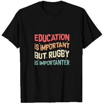 Discover Education is Important but Rugby is Importanter 6 T-Shirts