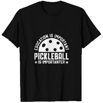 Discover Education is important Pickleball is importanter T-Shirts