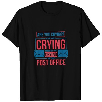 Discover ThereS No Crying At The Post Office Postal Worker T-Shirts