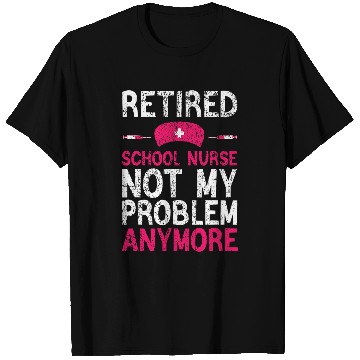 Discover Retired School nurses Funny School nurses Retirement T-Shirts