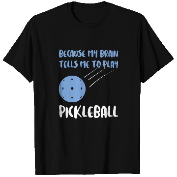Discover because brain plan pickleball pickleball game Pickleball T-Shirts