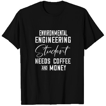Discover Environmental Engineering Student Needs Coffee T-Shirts