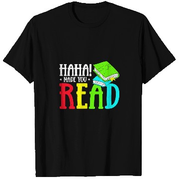 Discover Haha Made You Read Funny Reading Teacher Bookworm Librarian T-Shirts