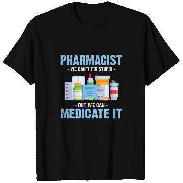 Discover Pharmacist We Cant Fix Stupid Pharmacy Technician Student T-Shirts