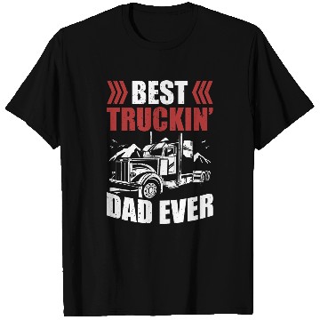 Discover Trailer Driver Truckin Dad Ever Trucker T-Shirts