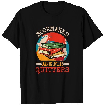 Discover Bookmarks Are For Quitters Book Reading Bookworm Librarian T-Shirts