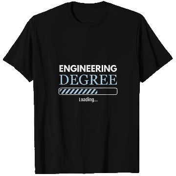 Discover Engineering Student Engineering Degree Loading Engineer T-Shirts