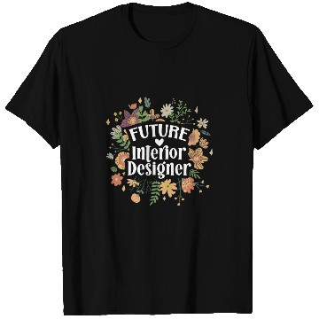 Discover Future Interior Designer To Be Interior Design Student T-Shirts