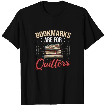 Discover Bookmarks Are For Quitters Reading Book Reader Bookworm T-Shirts