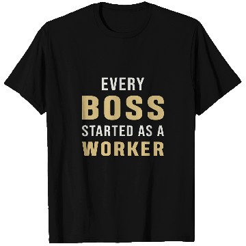 Discover Every Boss Started As A Worker CEO Retro Hustle Entrepreneur T-Shirts