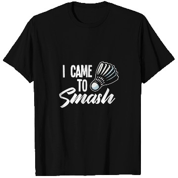 Discover Badminton Saying Smash Shuttlecock Badminton Player T-Shirts