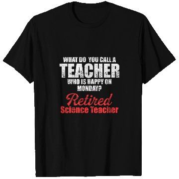 Discover Retired Science Teacher Monday School Retirement T-Shirts