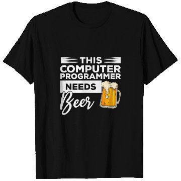 Discover This Computer Programmer Needs Beer Programming Coding 1 T-Shirts