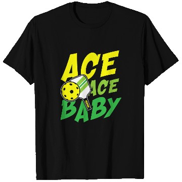 Discover Ace ace baby for a Pickleball player T-Shirts