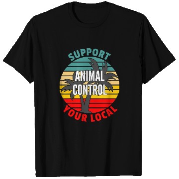 Discover Animal Control Worker Gift Support Your Local Animal Contro T-Shirts
