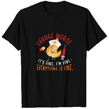 Discover Charge nurses Its Fine Im Fine Charge Nursing Charge nursess T-Shirts