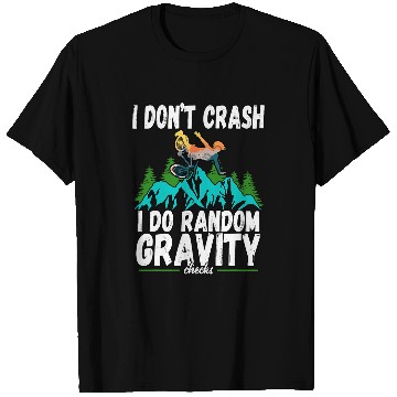 Discover I Dont Crash I Do Random Gravity Checks Mountain Biking 3 T-Shirts