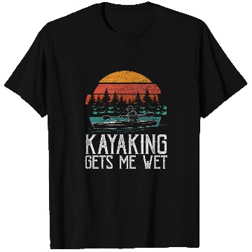 Discover Kayak Boat Kayaking Gets Me Wet T-Shirts