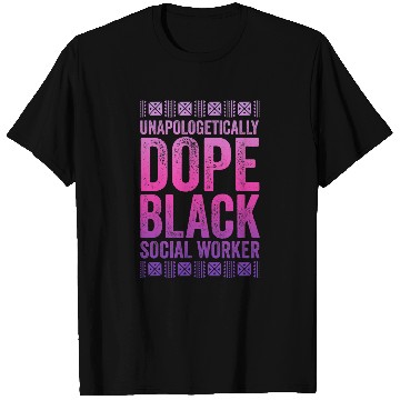 Discover Unapologetically Dope Black Social Worker T-Shirts