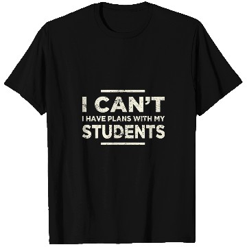 Discover I Cant I Have Plans Teacher Life Student Learner T-Shirts