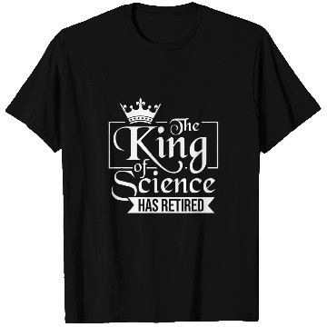 Discover Retired Science Teacher King School Retirement T-Shirts