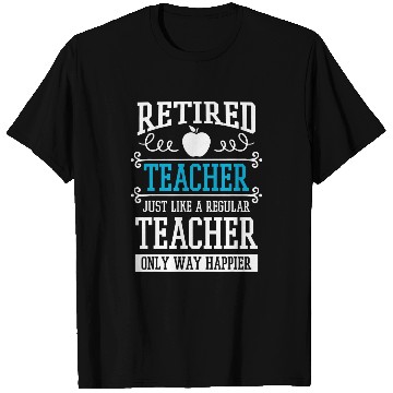 Discover Retired Teacher Instructor Professor Only Way Happier T-Shirts
