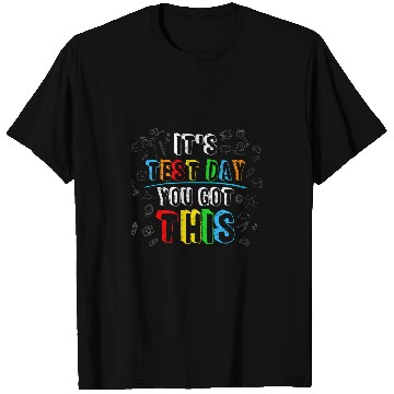 Discover Its Test Day You Got This Funny Testing Day Teacher Student 6 T-Shirts