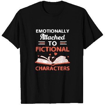 Discover Emotionally Attached To Fictional Characters Book Lovers T-Shirts