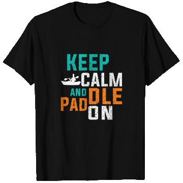 Discover Keep Calm And Paddle On Boat Kayaking T-Shirts